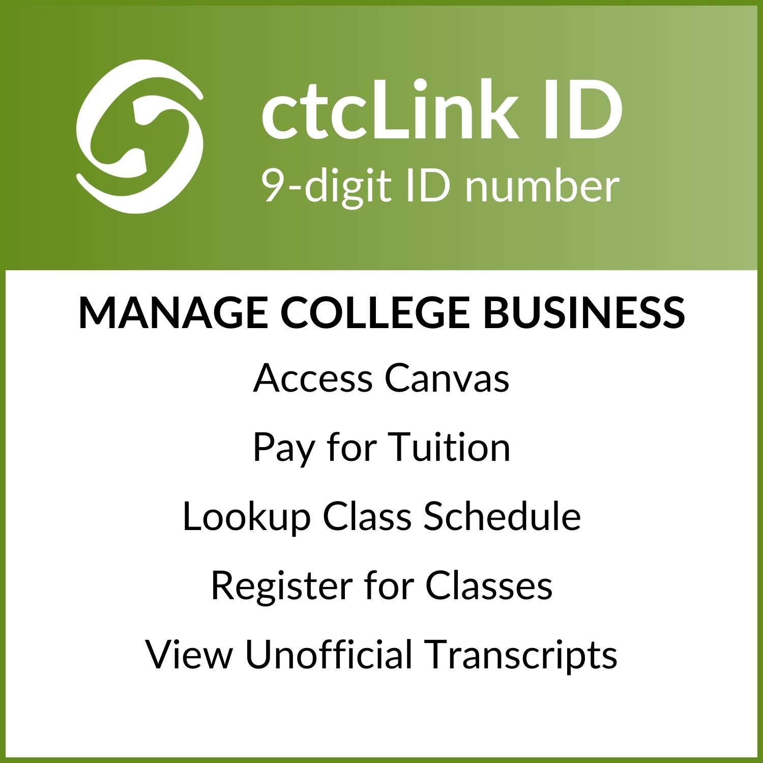 ctcLink - Manage college Business with your ctcLink ID: Access Canvas, Pay Tuition, Look up Schedule, Register for Classes, Apply for graduation